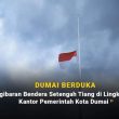 Pemko Dumai Kibarkan Bendera Setengah Tiang , Meninggalnya Wakil Walikota Dumai